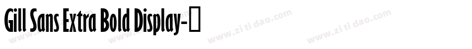 Gill Sans Extra Bold Display字体转换